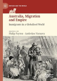 Australia, Migration and Empire: Immigrants a Globalised World