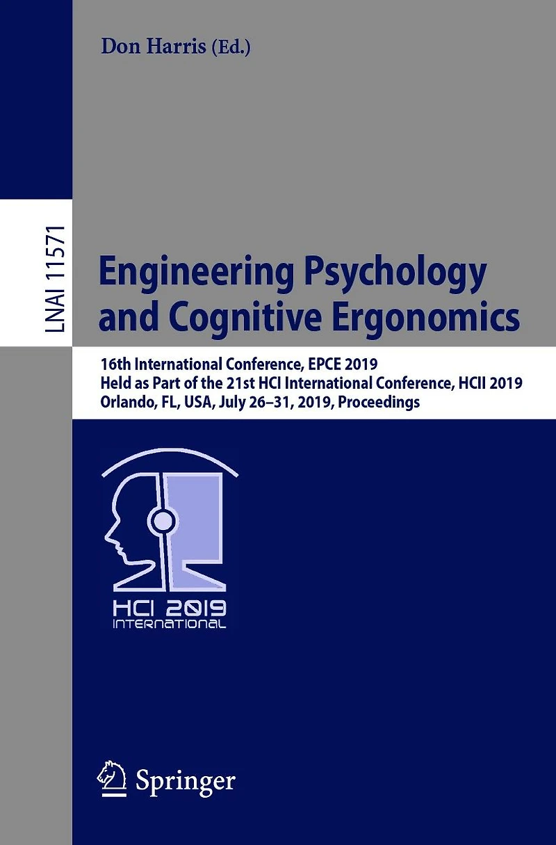 Engineering Psychology and Cognitive Ergonomics: 16th International Conference, EPCE 2019, Held as Part of the 21st HCI International Conference, HCII 2019, Orlando, FL, USA, July 26-31, 2019, Proceedings