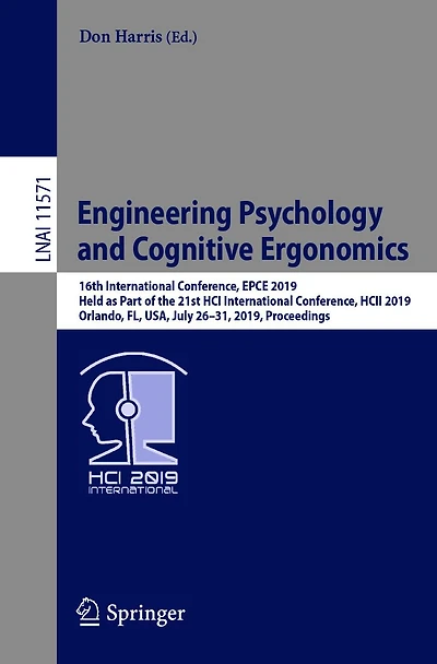 Engineering Psychology and Cognitive Ergonomics: 16th International Conference, EPCE 2019, Held as Part of the 21st HCI International Conference, HCII 2019, Orlando, FL, USA, July 26-31, 2019, Proceedings