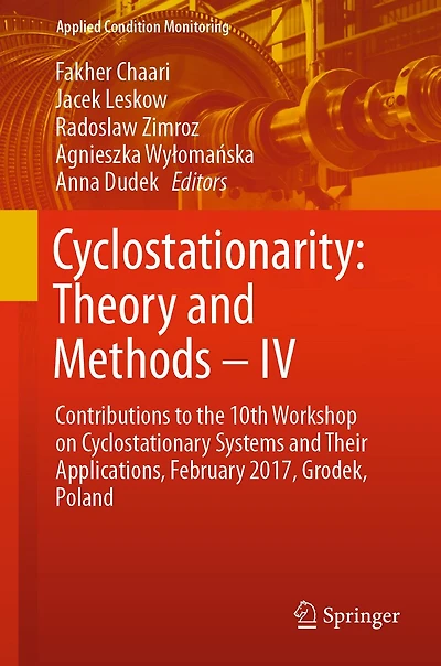 Cyclostationarity: Theory and Methods - IV: Contributions to the 10th Workshop on Cyclostationary Systems Their Applications, February 2017, Grodek, Poland