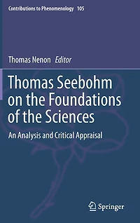 Thomas Seebohm on the Foundations of Sciences: An Analysis and Critical Appraisal
