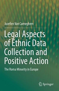 Legal Aspects of Ethnic Data Collection and Positive Action: The Roma Minority Europe