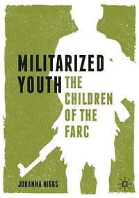 Militarized Youth: The Children of the FARC