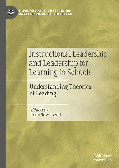 Instructional Leadership and Leadership for Learning in Schools: Understanding Theories of Leading