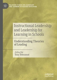 Instructional Leadership and Leadership for Learning in Schools: Understanding Theories of Leading