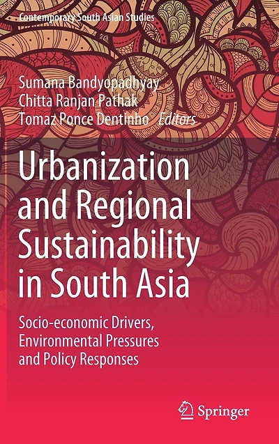 Urbanization and Regional Sustainability South Asia: Socio-economic Drivers, Environmental Pressures Policy Responses