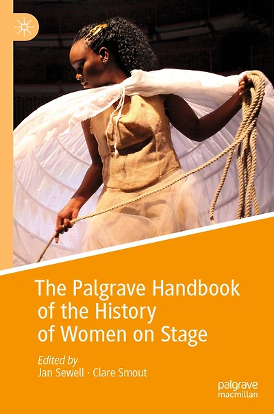 the Palgrave Handbook of History Women on Stage