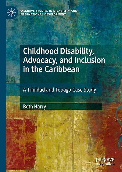 Childhood Disability, Advocacy, and Inclusion the Caribbean: A Trinidad Tobago Case Study
