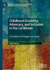 Childhood Disability, Advocacy, and Inclusion the Caribbean: A Trinidad Tobago Case Study