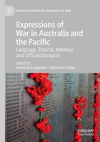 Expressions of War Australia and the Pacific: Language, Trauma, Memory, Official Discourse