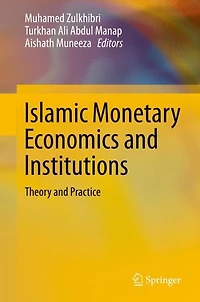 Islamic Monetary Economics and Institutions: Theory Practice