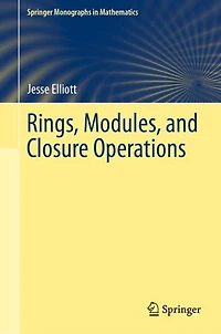 Rings, Modules, and Closure Operations