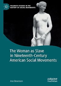 The Woman as Slave Nineteenth-Century American Social Movements