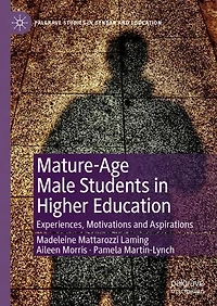 Mature-Age Male Students in Higher Education: Experiences, Motivations and Aspirations