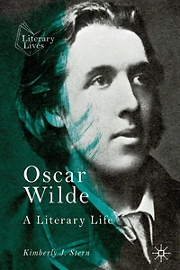 Oscar Wilde: A Literary Life