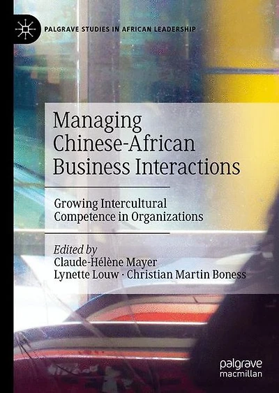 Managing Chinese-African Business Interactions: Growing Intercultural Competence in Organizations