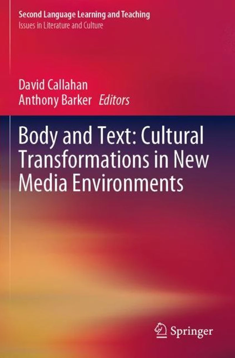 Body and Text: Cultural Transformations New Media Environments