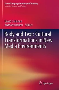Body and Text: Cultural Transformations New Media Environments