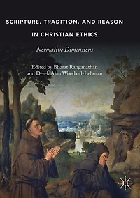Scripture, Tradition, and Reason Christian Ethics: Normative Dimensions