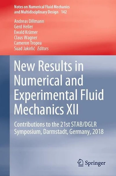 New Results Numerical and Experimental Fluid Mechanics XII: Contributions to the 21st STAB/DGLR Symposium, Darmstadt, Germany, 2018