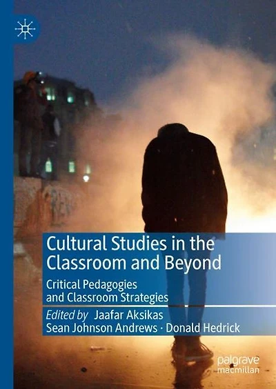 Cultural Studies the Classroom and Beyond: Critical Pedagogies Strategies