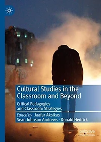 Cultural Studies the Classroom and Beyond: Critical Pedagogies Strategies
