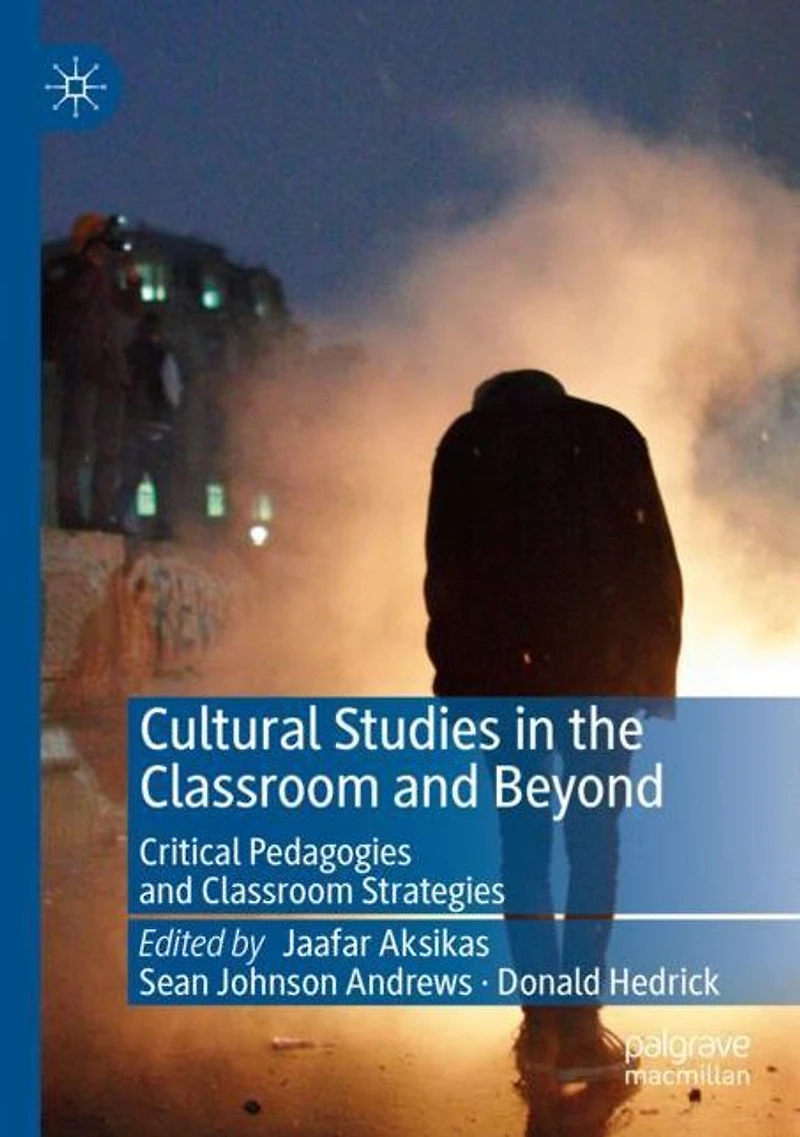 Cultural Studies the Classroom and Beyond: Critical Pedagogies Strategies