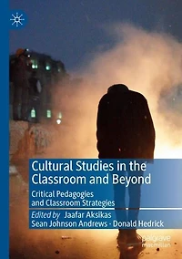 Cultural Studies the Classroom and Beyond: Critical Pedagogies Strategies