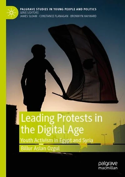 Leading Protests the Digital Age: Youth Activism Egypt and Syria