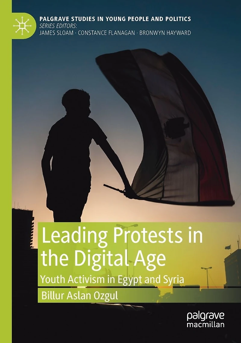 Leading Protests the Digital Age: Youth Activism Egypt and Syria