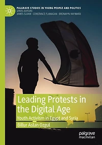 Leading Protests the Digital Age: Youth Activism Egypt and Syria