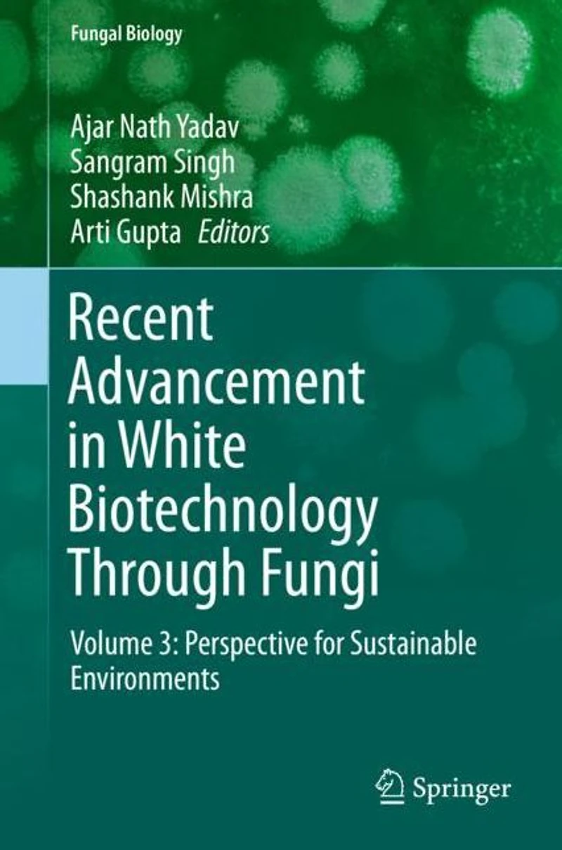 Recent Advancement White Biotechnology Through Fungi: Volume 3: Perspective for Sustainable Environments