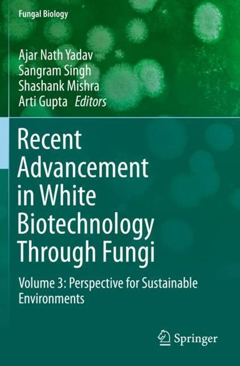 Recent Advancement White Biotechnology Through Fungi: Volume 3: Perspective for Sustainable Environments