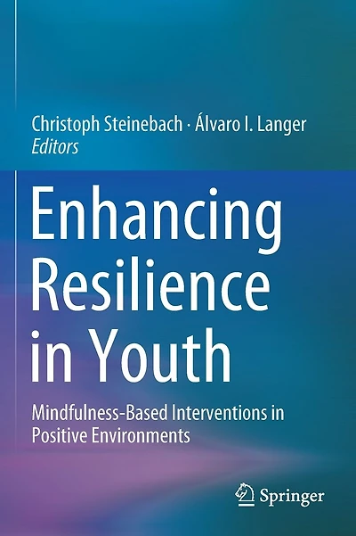 Enhancing Resilience in Youth: Mindfulness-Based Interventions in Positive Environments