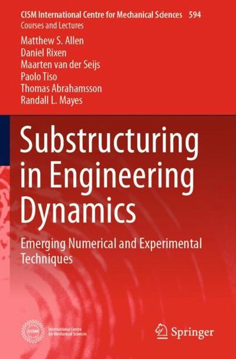 Substructuring Engineering Dynamics: Emerging Numerical and Experimental Techniques