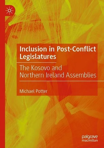 Inclusion Post-Conflict Legislatures: The Kosovo and Northern Ireland Assemblies