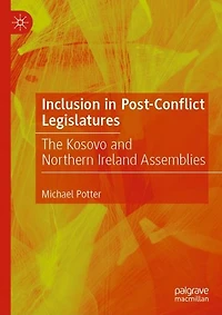 Inclusion Post-Conflict Legislatures: The Kosovo and Northern Ireland Assemblies