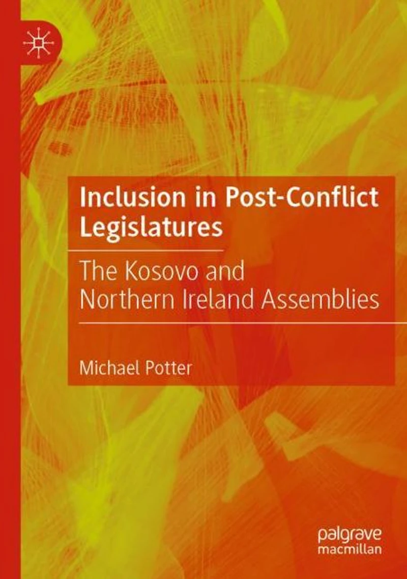 Inclusion Post-Conflict Legislatures: The Kosovo and Northern Ireland Assemblies