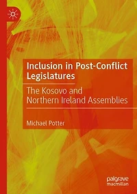 Inclusion Post-Conflict Legislatures: The Kosovo and Northern Ireland Assemblies