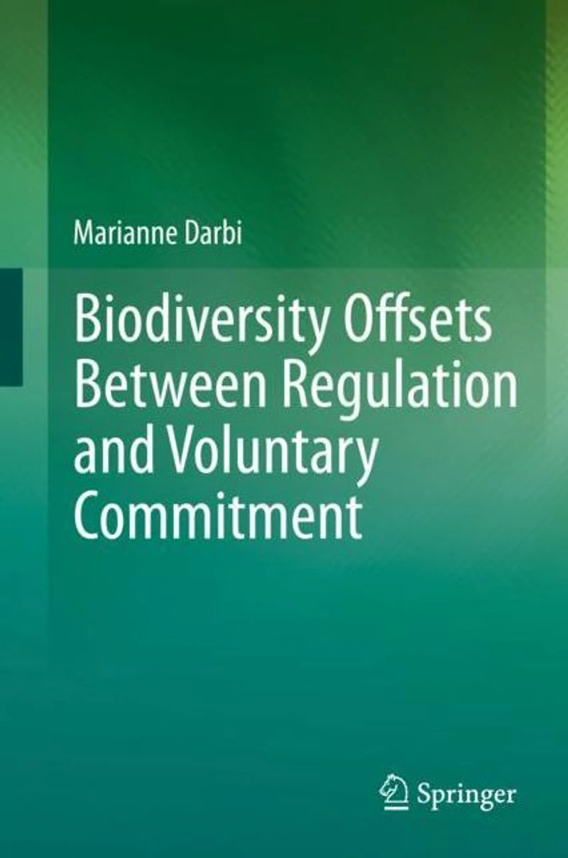 Biodiversity Offsets Between Regulation and Voluntary Commitment: A Typology of Approaches Towards Environmental Compensation No Net Loss
