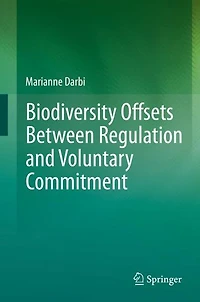 Biodiversity Offsets Between Regulation and Voluntary Commitment: A Typology of Approaches Towards Environmental Compensation No Net Loss