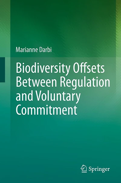 Biodiversity Offsets Between Regulation and Voluntary Commitment: A Typology of Approaches Towards Environmental Compensation No Net Loss