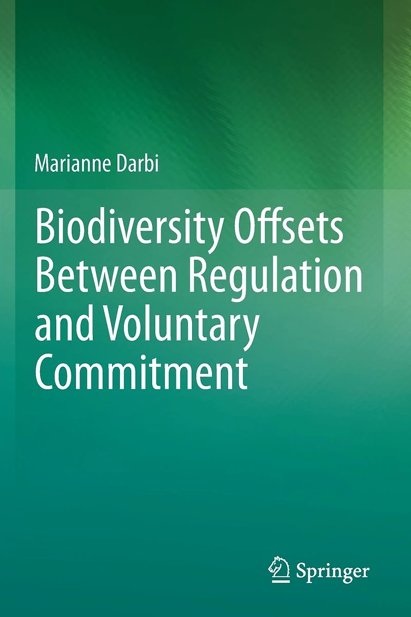 Biodiversity Offsets Between Regulation and Voluntary Commitment: A Typology of Approaches Towards Environmental Compensation No Net Loss