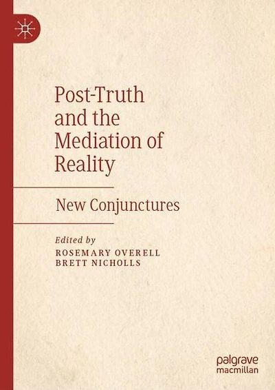 Post-Truth and the Mediation of Reality: New Conjunctures
