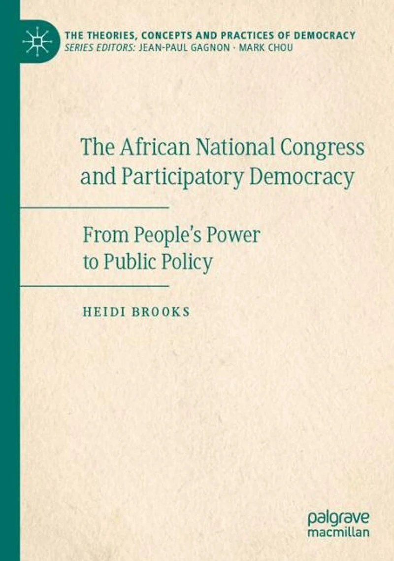 The African National Congress and Participatory Democracy: From People's Power to Public Policy