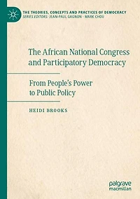 The African National Congress and Participatory Democracy: From People's Power to Public Policy