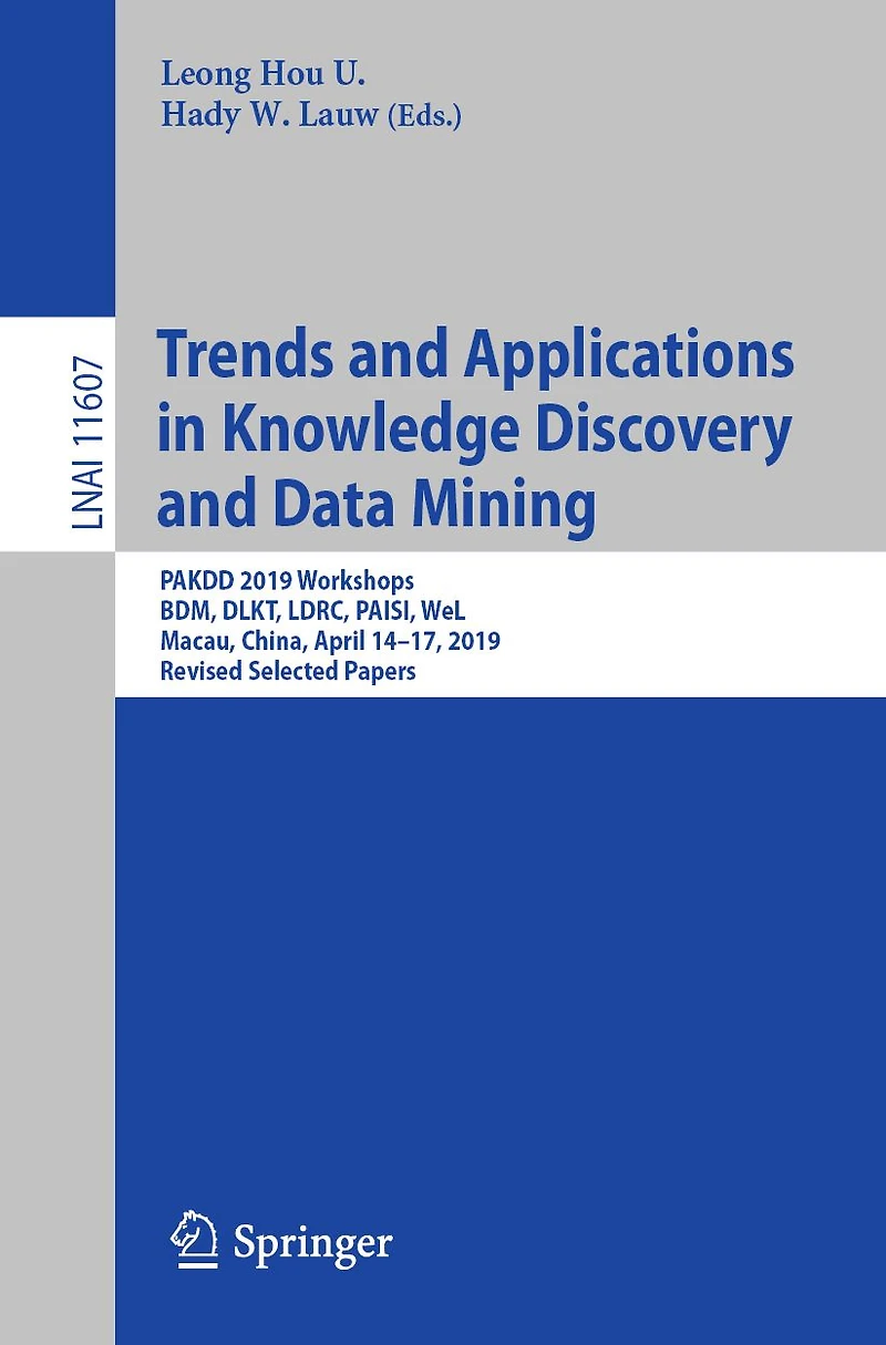 Trends and Applications in Knowledge Discovery and Data Mining: PAKDD 2019 Workshops, BDM, DLKT, LDRC, PAISI, WeL, Macau, China, April 14-17, 2019, Revised Selected Papers