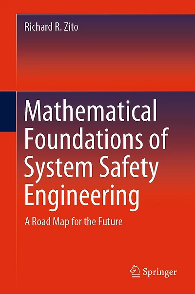 Mathematical Foundations of System Safety Engineering: A Road Map for the Future