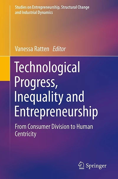Technological Progress, Inequality and Entrepreneurship: From Consumer Division to Human Centricity