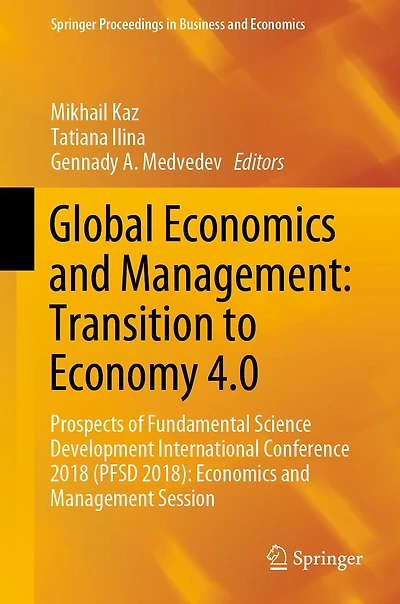 Global Economics and Management: Transition to Economy 4.0: Prospects of Fundamental Science Development International Conference 2018 (PFSD 2018): Economics and Management Session